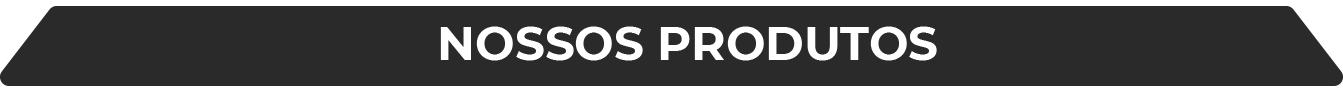 Nossos produtos